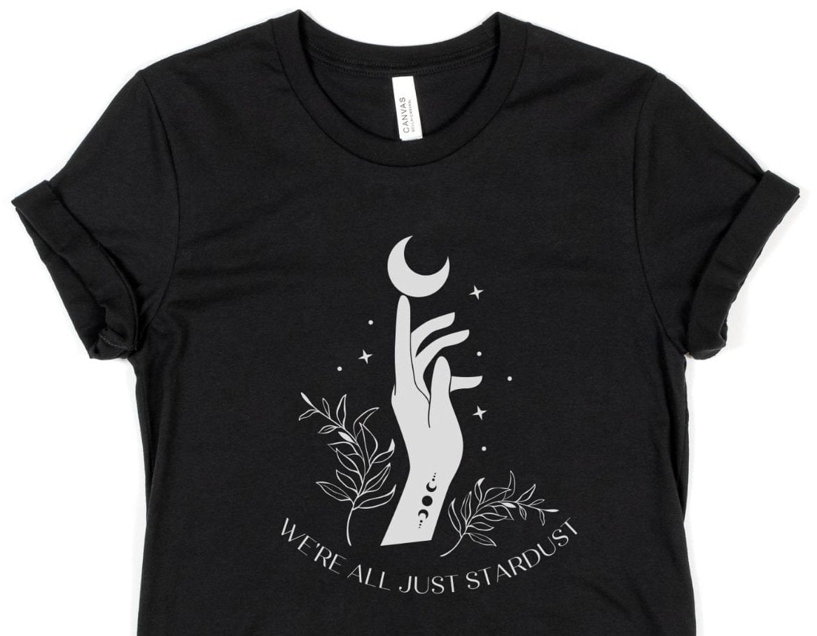 Must have Tshirt | "We're all just stardust" T Shirt | Birthday Gift | Cancer star sign gift | Slogan Tee | Celestial Top | Star Lover gift