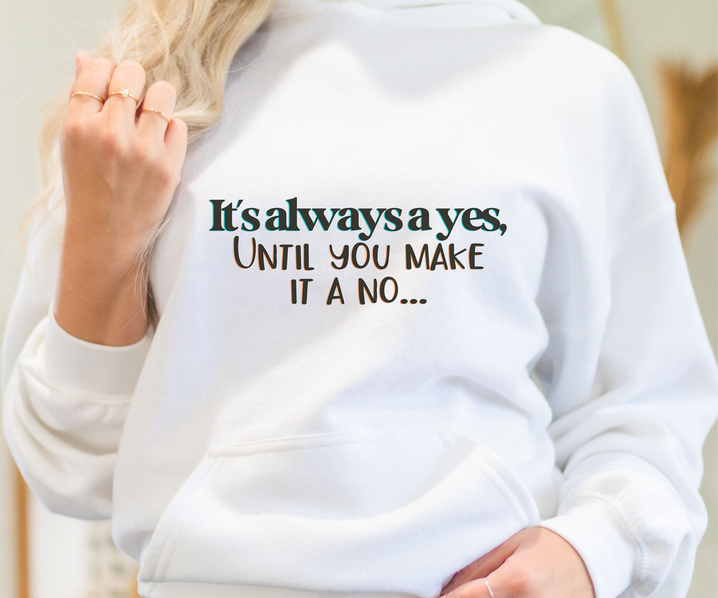 Mothers Day Hoodie, Birthday Gift, "It's always a yes, Until you make it a no..." Apparel, Fathers Day present