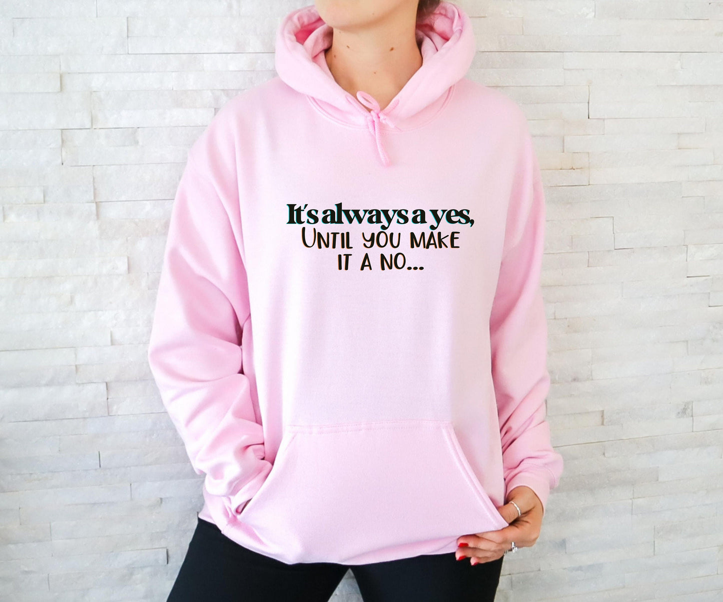 Mothers Day Hoodie, Birthday Gift, "It's always a yes, Until you make it a no..." Apparel, Fathers Day present