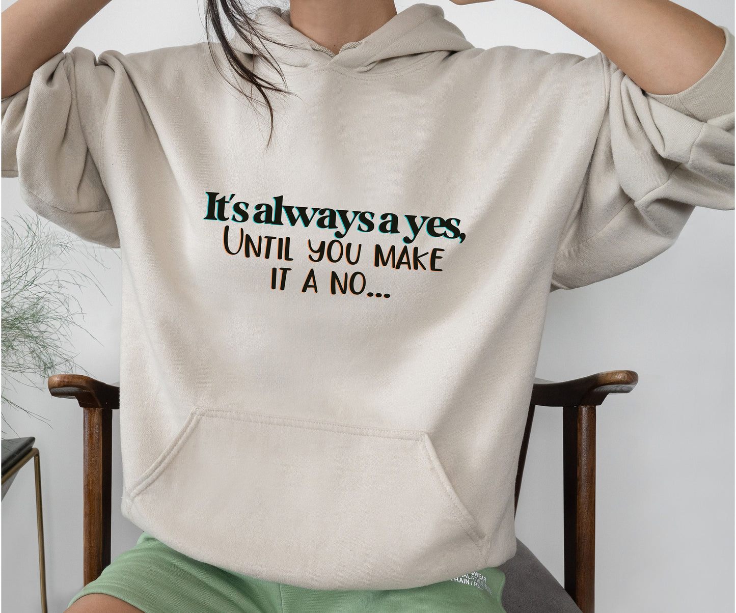 Mothers Day Hoodie, Birthday Gift, "It's always a yes, Until you make it a no..." Apparel, Fathers Day present