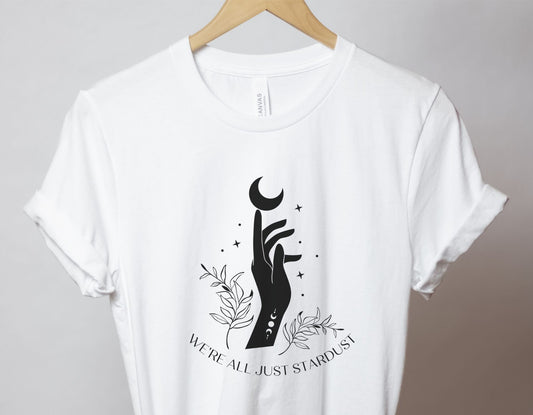 Must have Tshirt | "We're all just stardust" T Shirt | Birthday Gift | Cancer star sign gift | Slogan Tee | Celestial Top | Star Lover gift